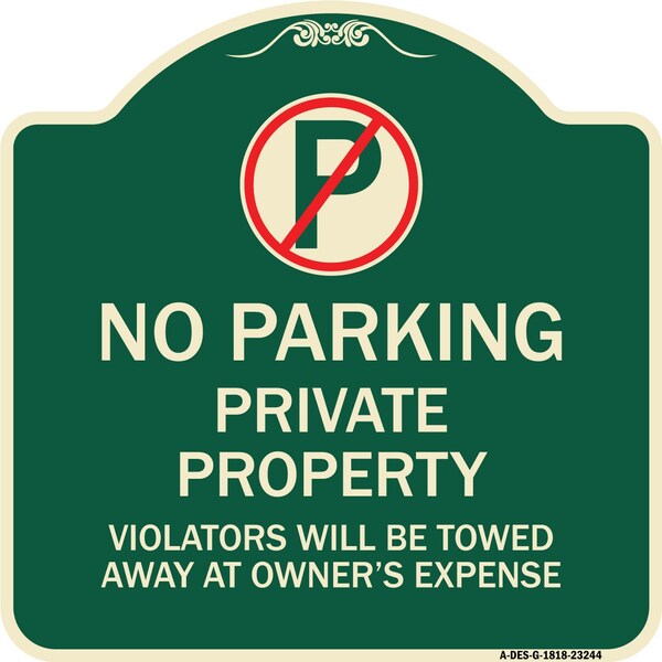 Private Property Violators Towed Away Owner Expense W/ No Parking Alum, 18" L, 18" H, G-1818-23244